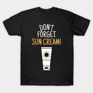 Don't Forget Sun Cream, Uv Awareness, Uv Safety T-Shirt